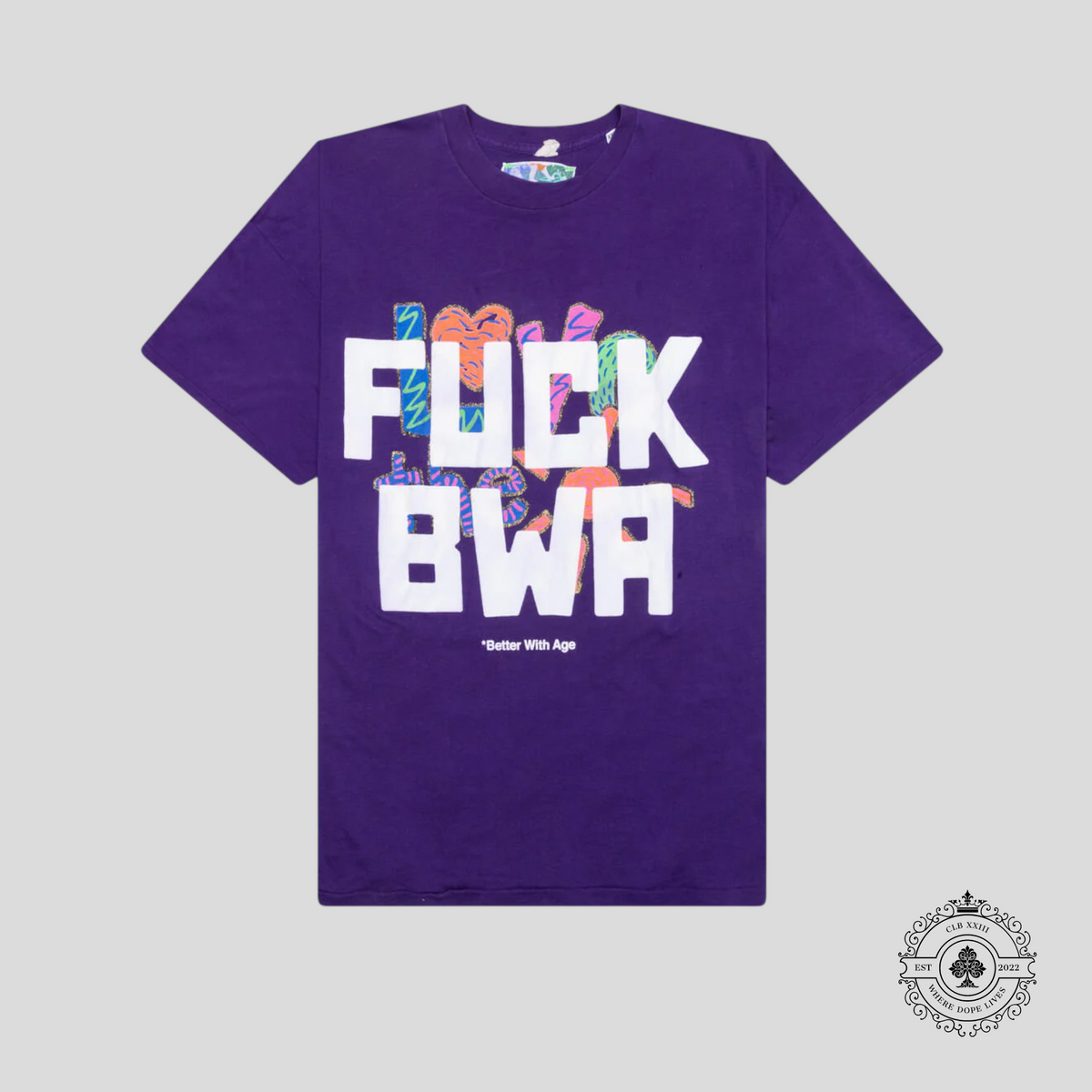 Better With Age Fuck BWA Tee in Purple